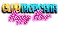 Club Tropicana – Happy Hour